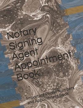 Paperback Notary Signing Agent Appointment Book: Important Phone Numbers and Appointment Book