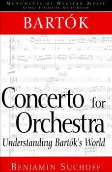 Hardcover Bartok: Concerto for Orchestra: Understanding Bartok's World Book