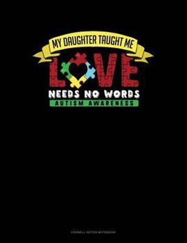 Paperback My Daughter Taught Me Love Needs No Words: Cornell Notes Notebook Book