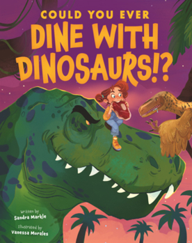 Unknown Binding Could You Ever Dine with Dinosaurs!? Book