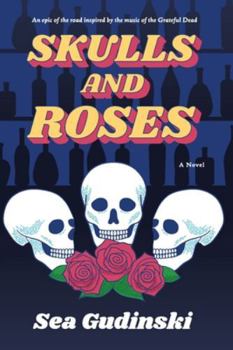 Paperback Skulls & Roses: An Epic of the Road Inspired By The Music of The Grateful Dead Book