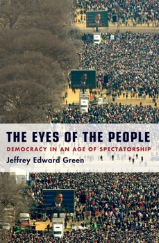 Paperback Eyes of the People: Democracy in an Age of Spectatorship Book