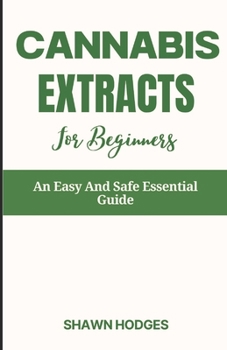 Paperback Cannabis Extracts For Beginners: An Easy And Safe Essential Guide Book