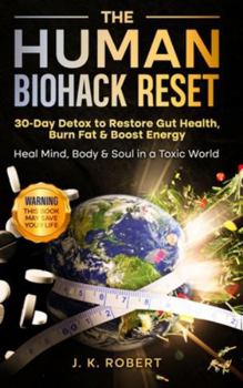 The Human Biohack Reset: 30 Day Detox To Restore Gut Health, Burn Fat & Boos Energy