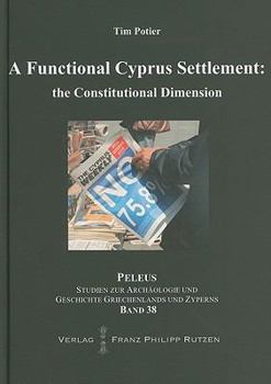 Hardcover A Functional Cyprus Settlement: The Constitutional Dimension Book