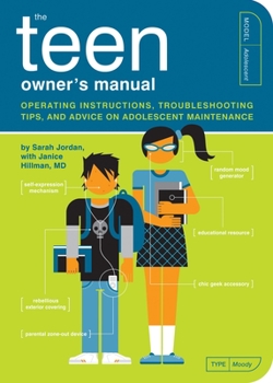 Paperback The Teen Owner's Manual: Operating Instructions, Troubleshooting Tips, and Advice on Adolescent Maintenance Book