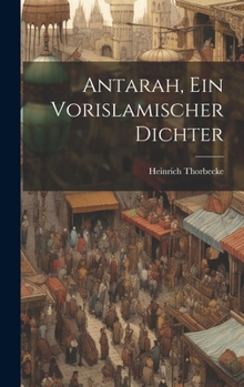 Hardcover Antarah, Ein Vorislamischer Dichter Book