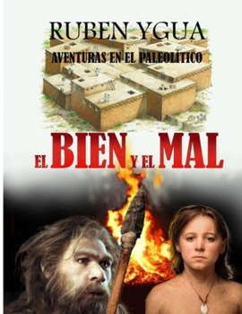 Paperback El Bien Y El Mal: Aventuras En El Paleolítico [Spanish] Book