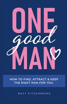Paperback One Good Man - Printed: Find Attract & Keep the Right Man for You Book