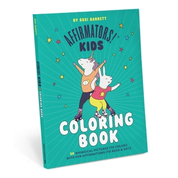 Affirmators! Kids Coloring Book: 30 Whimsical Pictures (to color!) ~with~ Confidence-Building Affirmations (to read / say / enjoy!)