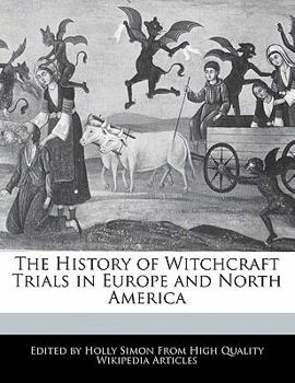 The History of Witchcraft Trials in Europe and North Americ