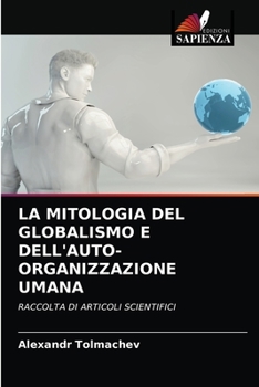 Paperback La Mitologia del Globalismo E Dell'auto-Organizzazione Umana [Italian] Book