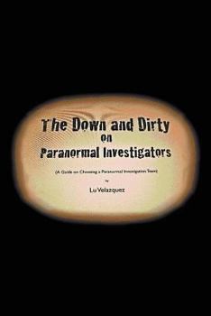 Paperback The Down and Dirty on Paranormal Investigators Book