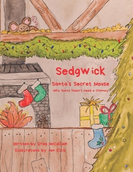 Paperback Sedgwick, Santa's Secret Mouse: Why Santa Doesn't Need a Chimney Book