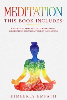 Paperback Meditation: This Book Includes: Chakra and Reiki Healing for Beginners, Buddhism for Beginners, Third Eye Awakening Book