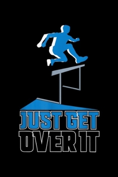 Paperback Just Get Over It: Just Get Over It Hurdle for Running Athletes Journal/Notebook Blank Lined Ruled 6x9 100 Pages Book