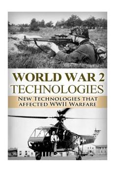 Paperback World War II: New Technologies: Technologies That Affected WWII Warfare Book