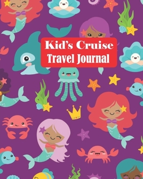 Paperback Kid's Cruise Travel Journal: Cute Purple Mermaid Dolphin Cruise Travel Planner Journal Organizer Notebook Trip Diary - Family Vacation - Budget Pac Book