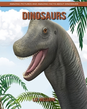 Paperback Dinosaurs: Amazing Pictures and Amazing Facts about Dinosaurs Book
