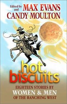 Hardcover Hot Biscuits: Eighteen Stories by Women and Men of the Ranching West Book
