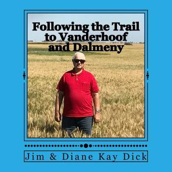 Paperback Following the Trail to Vanderhoof and Dalmeny: The early years of the marriage of Hulda & Jacob Wiens Book