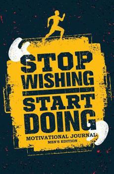 Paperback Motivational Journal Men's Edition: 150-page Blank, Lined Writing Journal with Motivational Quotes - Makes a Great Gift for Those Wanting an Inspiring Book