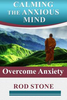 Paperback Calming the Anxious Mind: Overcome Anxiety Book