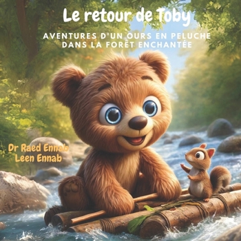 Le retour de Toby : Aventures d'un ours en peluche dans la forêt enchantée (French Edition)