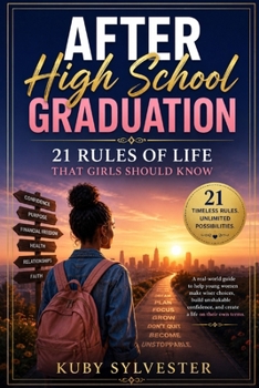 AFTER HIGH SCHOOL GRADUATION: - 21 Rules of Life That Girls Should Know