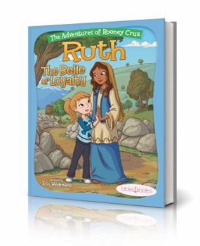 Hardcover Bible Stories for Girls, "The Adventures of Rooney Cruz: Ruth The Belle of Loyalty" A Bible Story Book For Kids, Ruth Story of Loyalty Book for Christian Girls & Boys, Sunday School Teachers Book