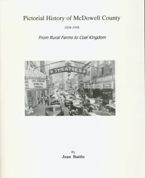 Paperback A Pictorial History of McDowell County 1858-1958: From Rural Farms to Coal Kingdom Book