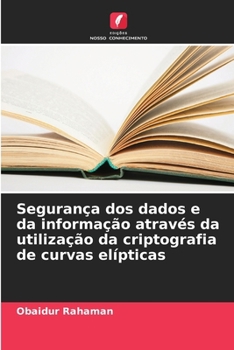 Paperback Segurança dos dados e da informação através da utilização da criptografia de curvas elípticas [Portuguese] Book