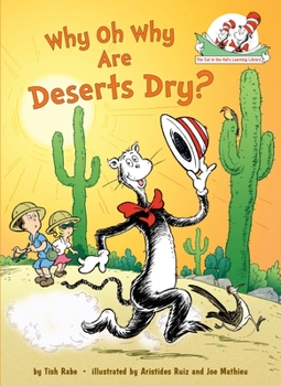 Why Oh Why Are Deserts Dry?   [WHY OH WHY ARE DESERTS DRY M/T] [Hardcover] - Book  of the Cat in the Hat's Learning Library