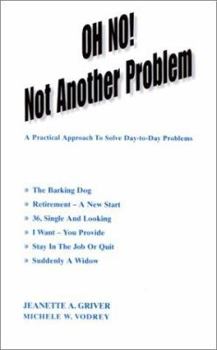 Paperback Oh No! Not Another Problem: A Practical Approach to Solve Day-To-Day Problems Book