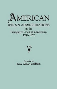 Paperback American Wills & Administrations in the Prerogative Court of Canterbury, 1610-1857 Book