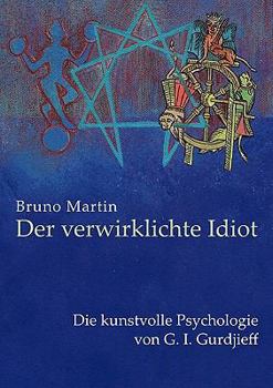 Paperback Der verwirklichte Idiot: Die kunstvolle Psychologie von G.I. Gurdjieff [German] Book