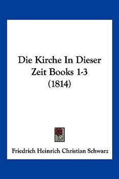 Paperback Die Kirche In Dieser Zeit Books 1-3 (1814) [German] Book