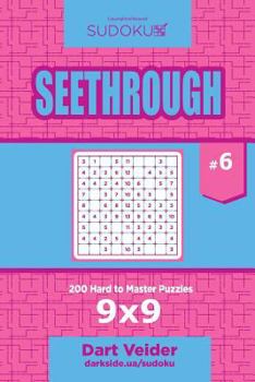 Paperback Sudoku Seethrough - 200 Hard to Master Puzzles 9x9 (Volume 6) Book