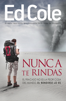 Paperback Nunca Te Rindas: El Fracaso No Es La Peor Cosa del Mundo, El Rendirse Lo Es [Spanish] Book