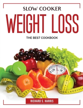 Paperback Slow Cooker Weight Loss: The Best Cookbook Book