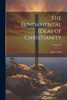 Paperback The Fundamental Ideas of Christianity; Volume II Book