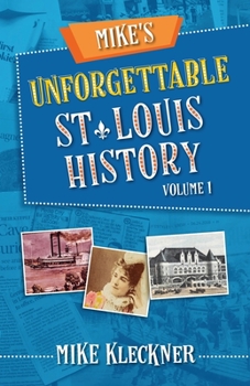 Paperback Mike's Unforgettable St. Louis History, Volume 1 Book