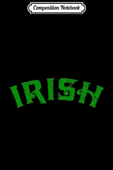 Composition Notebook: Irish Erin Go Bragh Shamrock Premium  Journal/Notebook Blank Lined Ruled 6x9 100 Pages