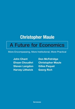 Paperback A Future for Economics: More Encompassing, More Institutional, More Practical Book