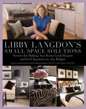 Paperback Libby Langdon's Small Space Solutions: Secrets for Making Any Room Look Elegant and Feel Spacious on Any Budget Book
