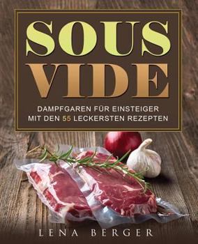 Paperback Sous-Vide: Dampfgaren für Einsteiger mit den 55 leckersten Rezepten [German] Book