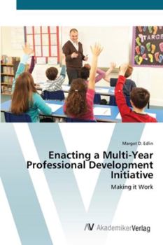 Paperback Enacting a Multi-Year Professional Development Initiative Book