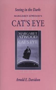 Paperback Seeing in the Dark: Margaret Atwood's "Cat's Eye" Book