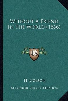Paperback Without A Friend In The World (1866) Book