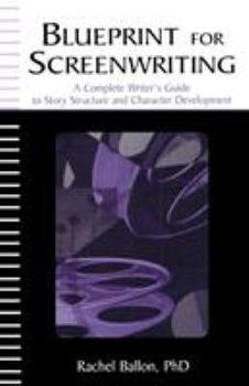 Paperback Blueprint for Screenwriting: A Complete Writer's Guide to Story Structure and Character Development Book